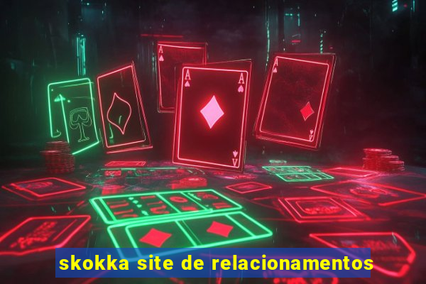 skokka site de relacionamentos